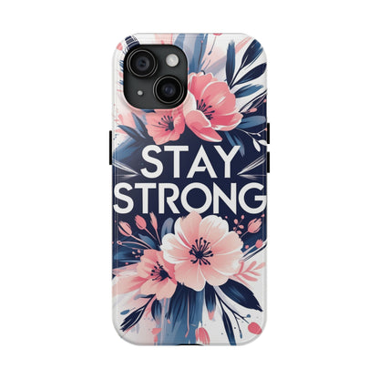 Stay Strong Floral Phone Case