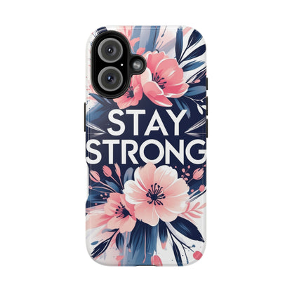 Stay Strong Floral Phone Case