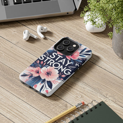 Stay Strong Floral Phone Case