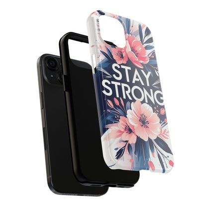 Stay Strong Floral Phone Case