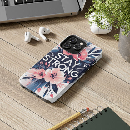 Stay Strong Floral Phone Case