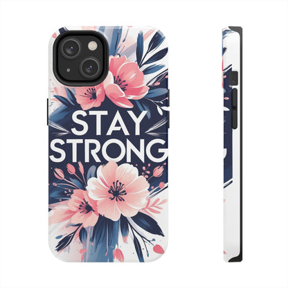 Stay Strong Floral Phone Case