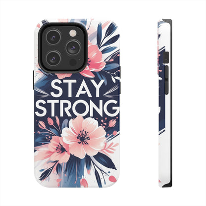 Stay Strong Floral Phone Case