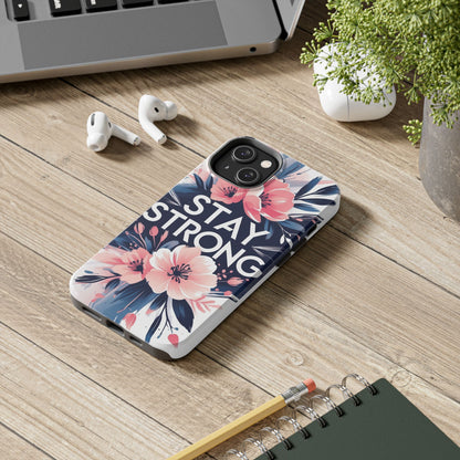 Stay Strong Floral Phone Case